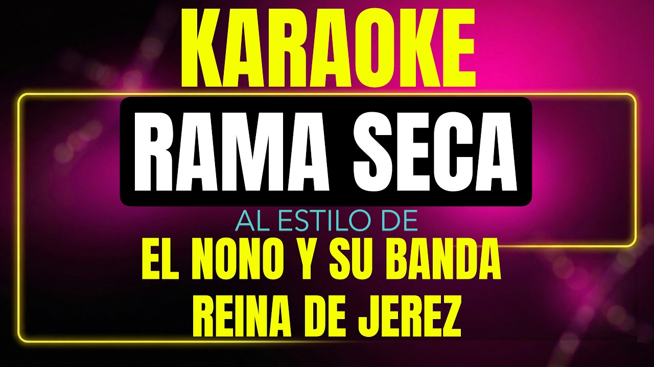Pista de karaoke Rama Seca al estilo de El Nono Y Su Banda Reina De Jerez