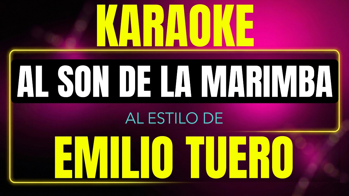 Pista de karaoke Al Son De La Marimba al estilo de Emilio Tuero