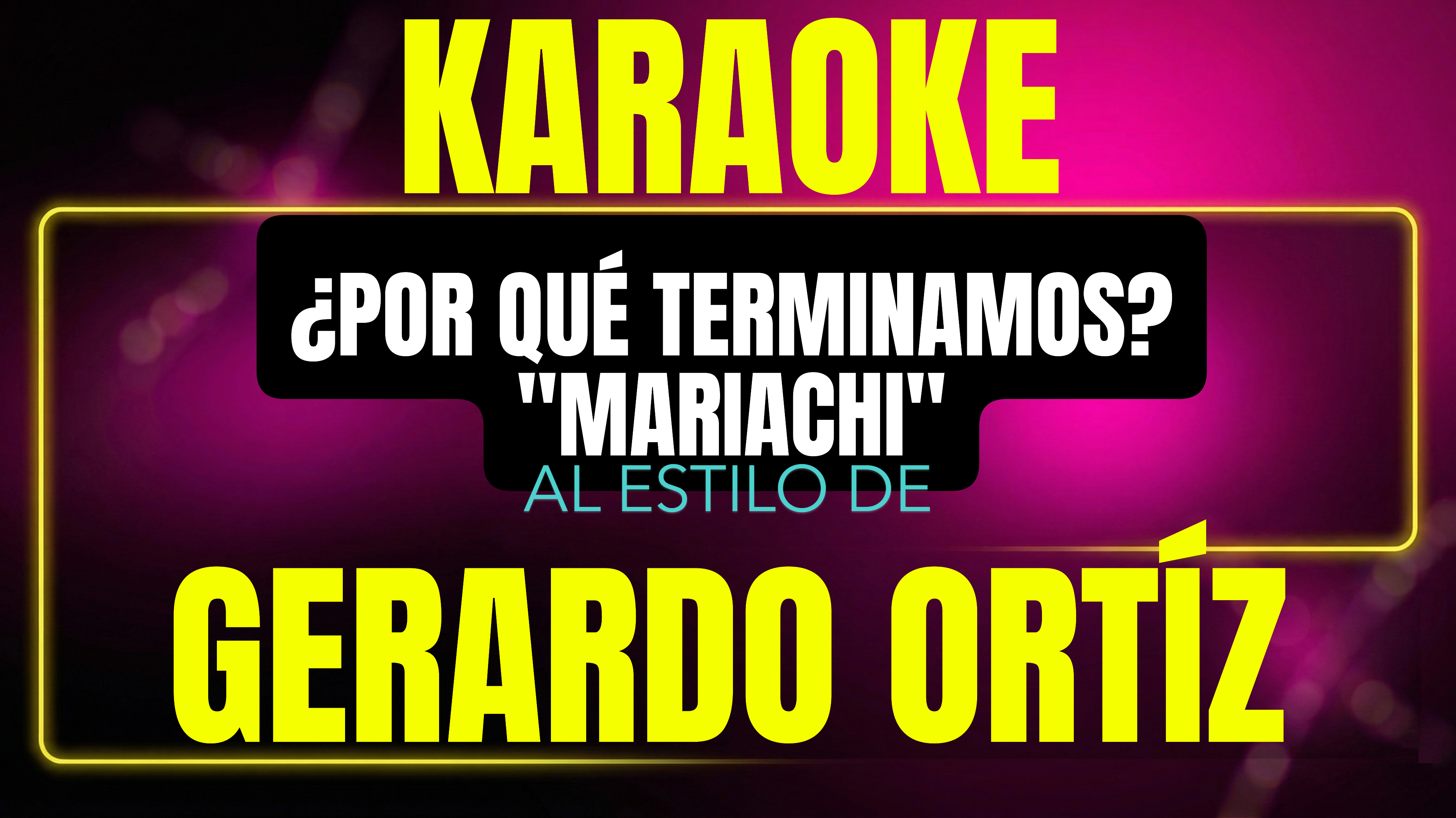 Pista de karaoke Por Que Terminamos (Marciahi) al estilo de Gerardo Ortiz