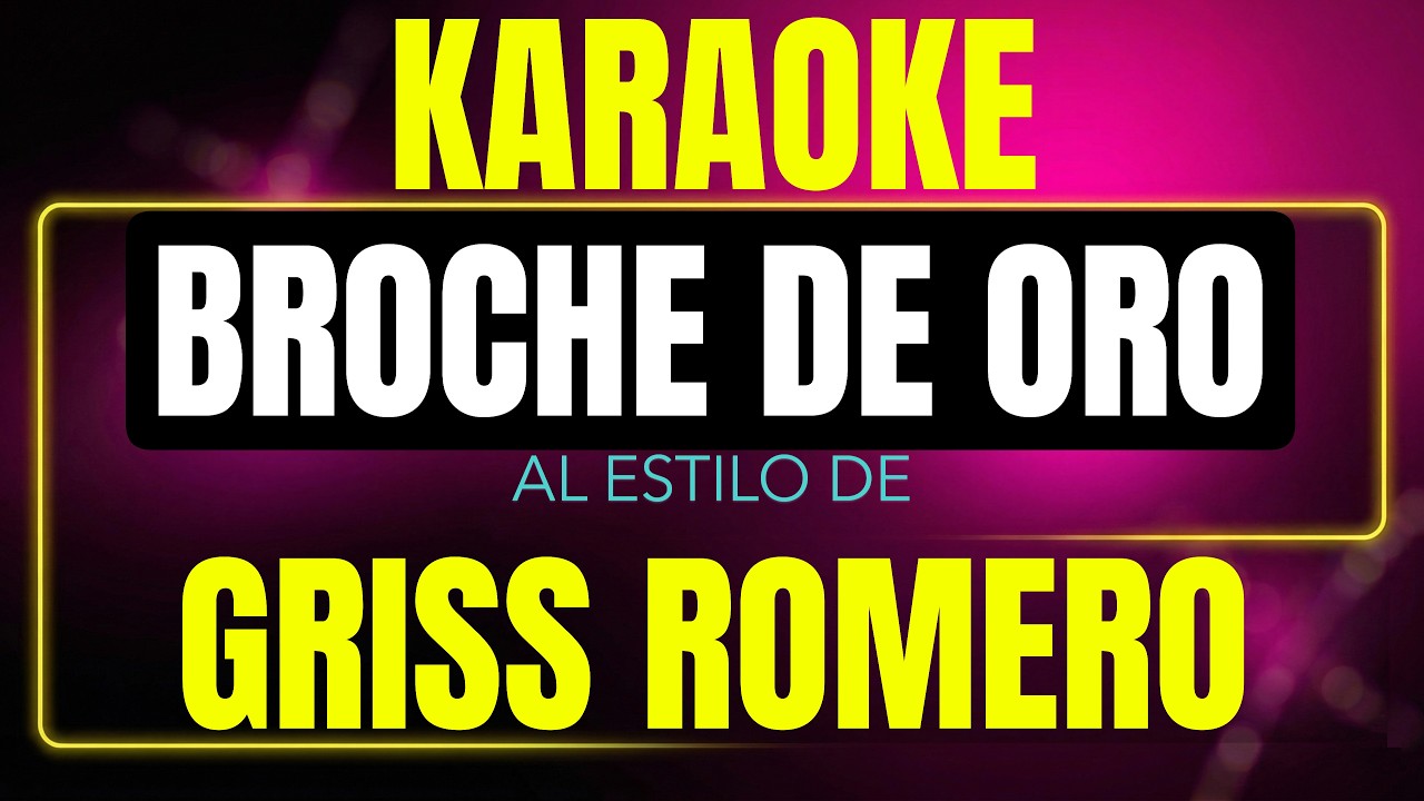 Pista de karaoke Broche De Oro al estilo de Griss Romero