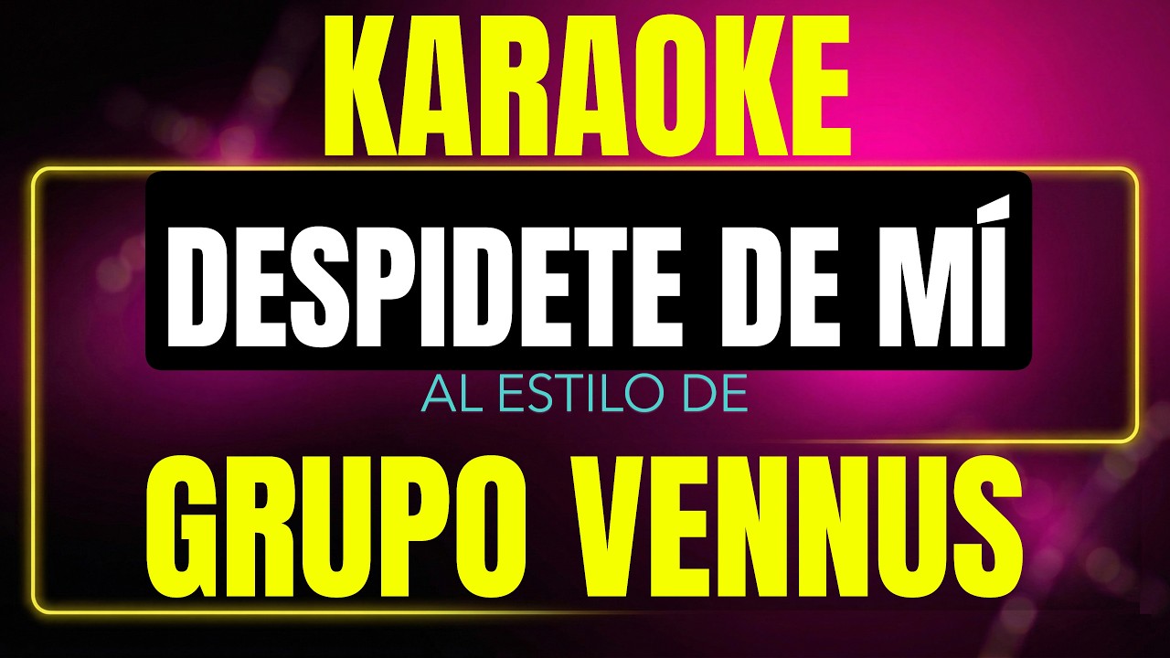 Pista de karaoke Despidete De Mi al estilo de Grupo Vennus