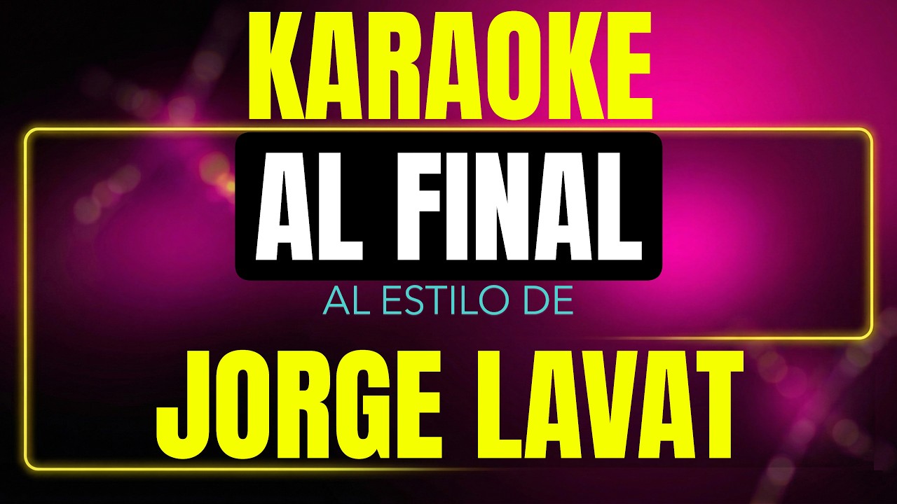 Pista de karaoke Al Final al estilo de Jorge Lavat