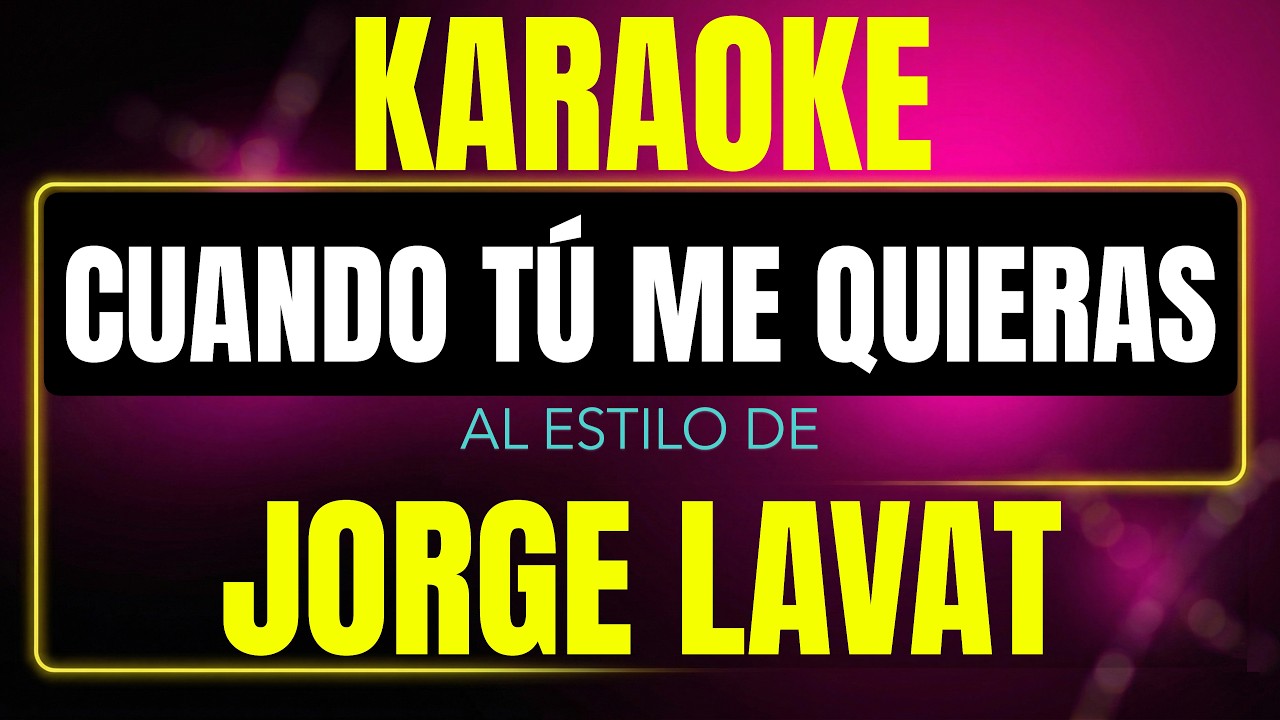 Pista de karaoke Cuando Tu Me Quieras al estilo de Jorge Lavat