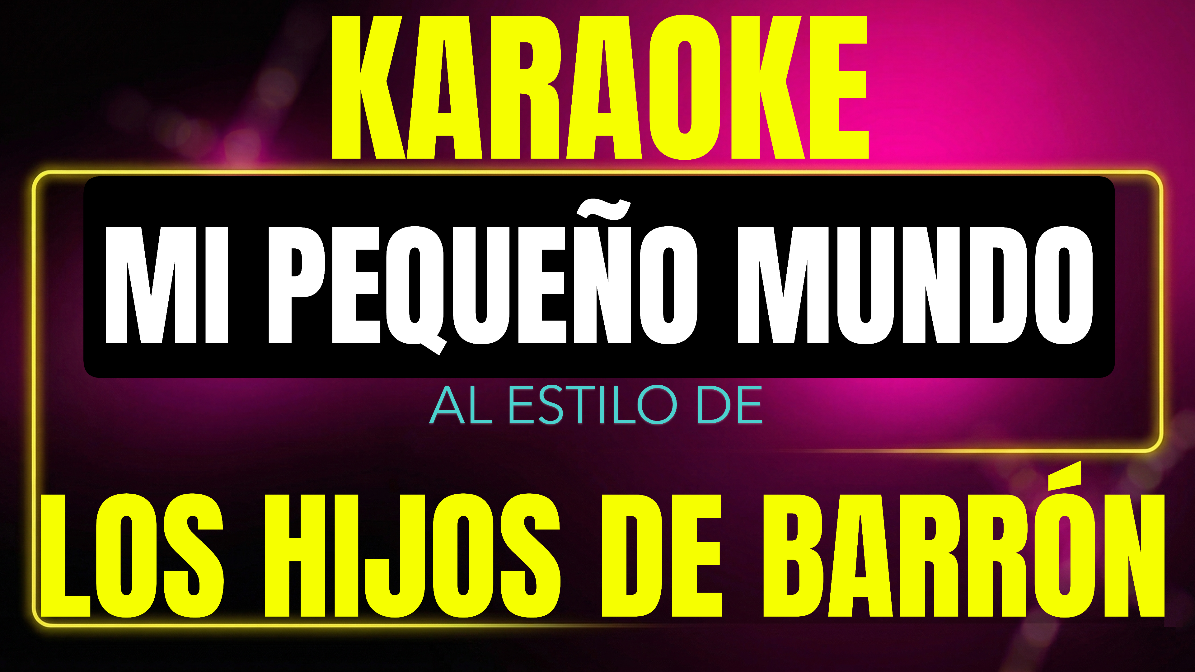 Pista de karaoke Mi Pequeño Mundo al estilo de Los Hijos De Barrón