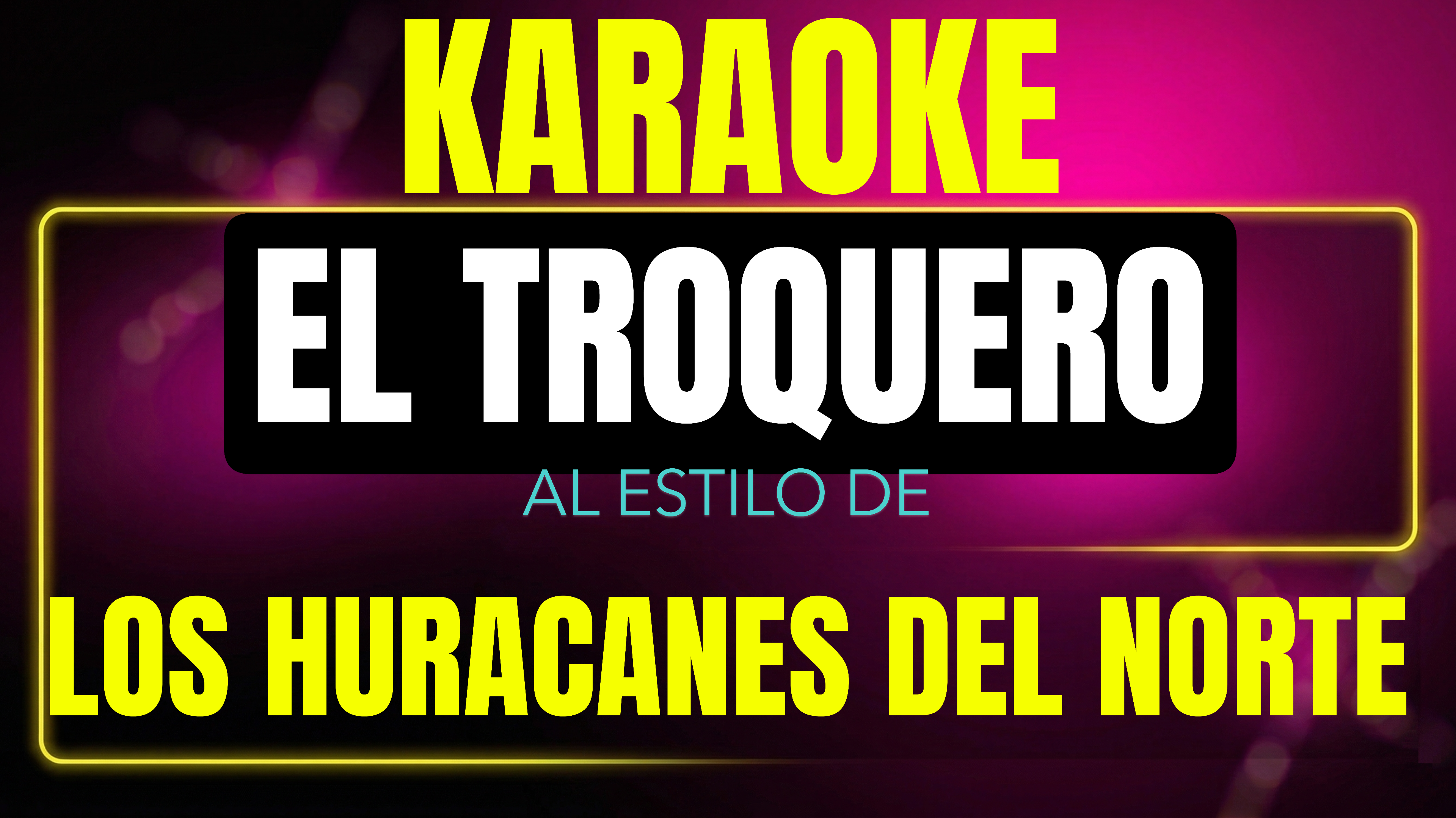 Pista de karaoke El Troquero al estilo de Los Huracanes Del Norte