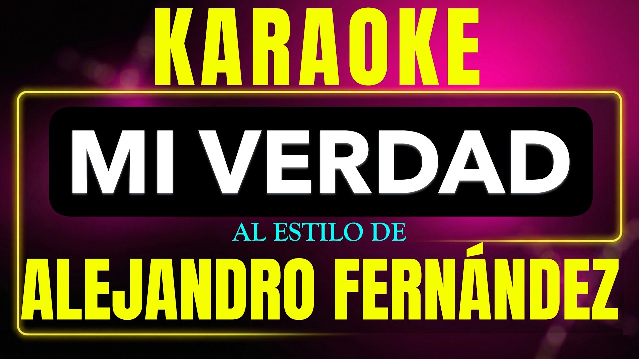 Pista de karaoke mi verdad al estilo de alejandro fernandez