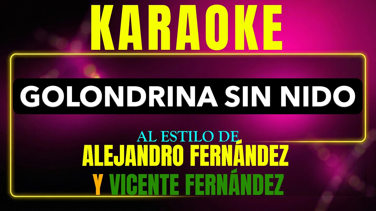 Pista de karaoke golondrina sin nido al estilo de alejandro fernandez y vicente fernandez