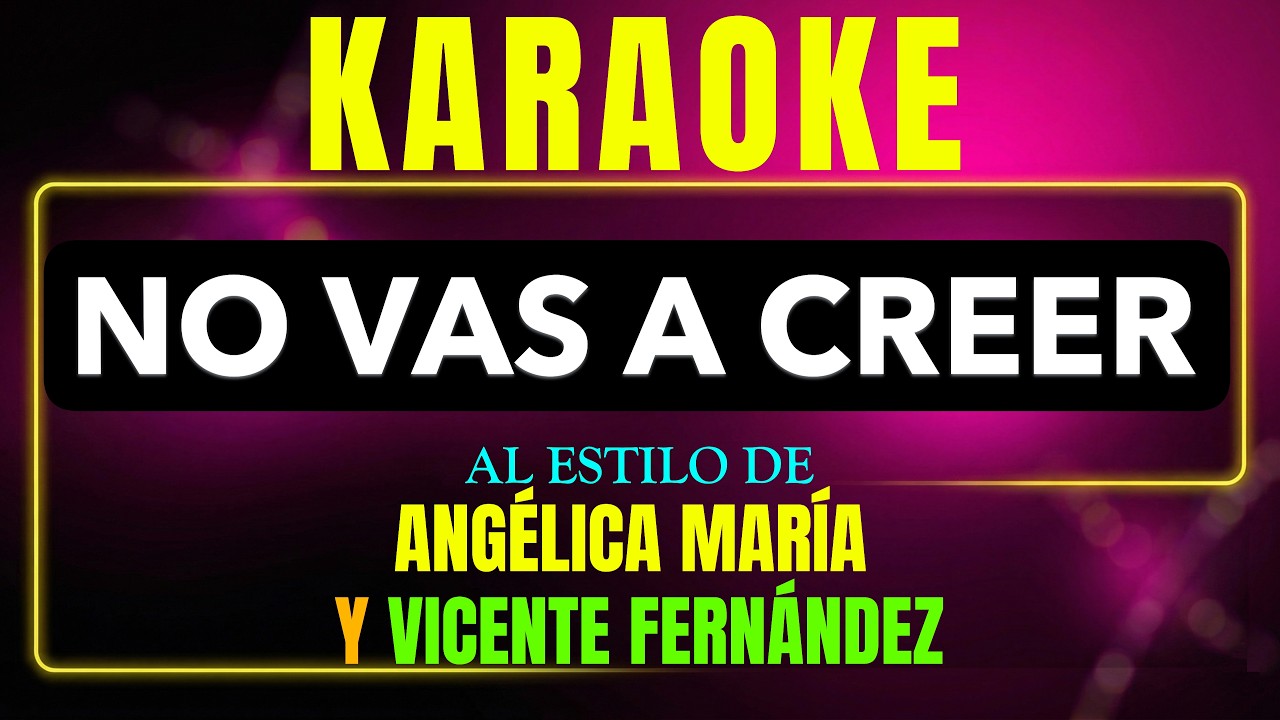 Pista de karaoke no vas a creer al estilo de angelica maria y vicente fernandez