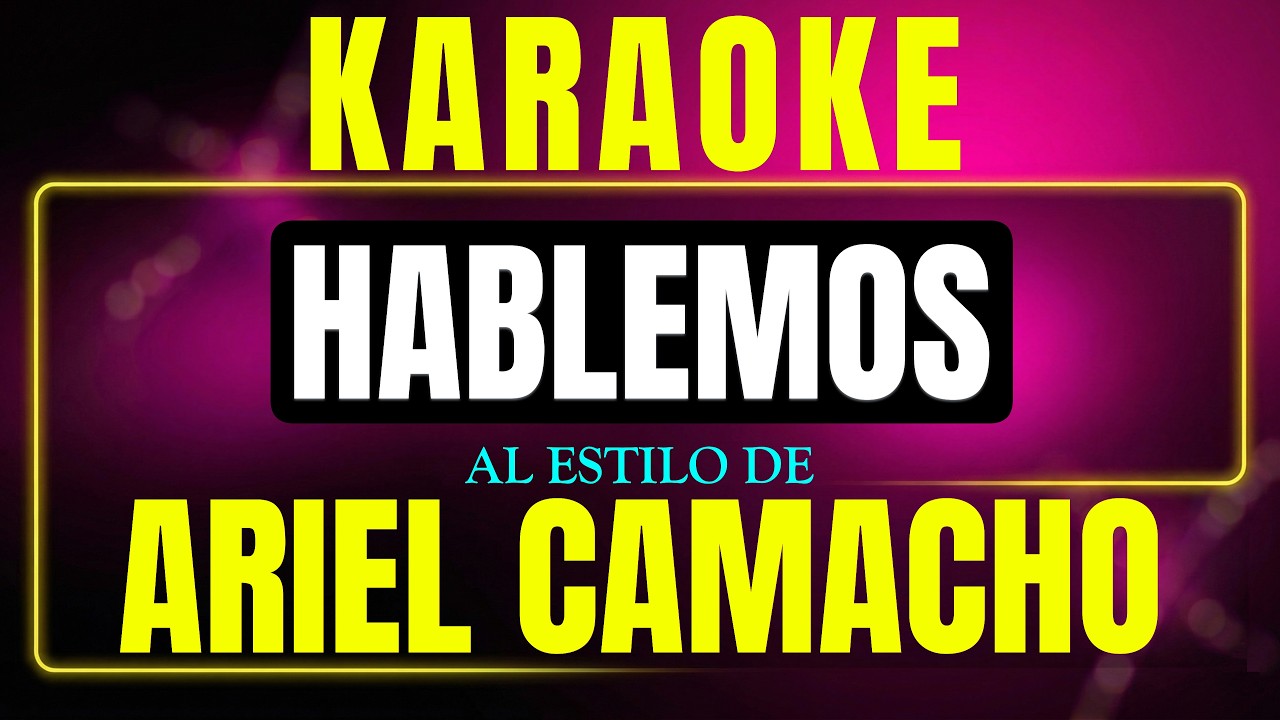 Pista de karaoke hablemos al estilo de ariel camacho