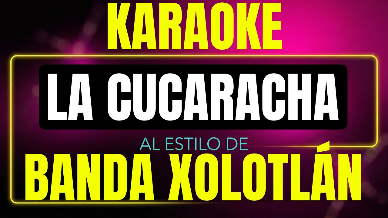 Pista de karaoke la cucaracha al estilo de banda xolotlan