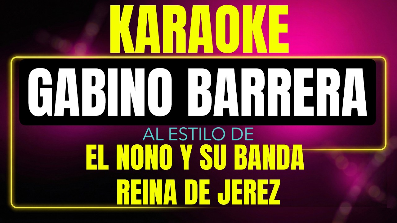 Pista de karaoke gabino barrera al estilo de el nono y su banda reina de jerez