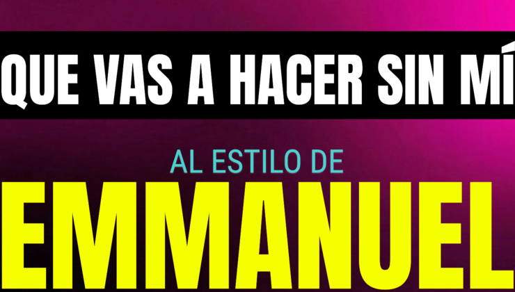 que vas a hacer sin mi