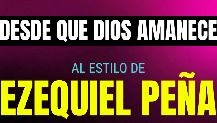 desde que dios amanece