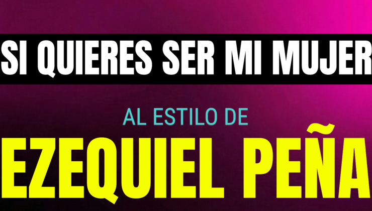 si quieres ser mi mujer