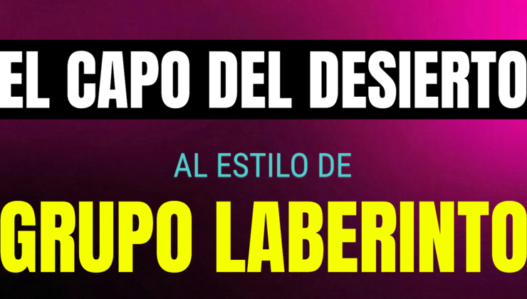 el capo del desierto
