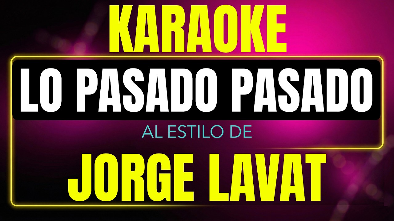 Pista de karaoke lo pasado pasado al estilo de jorge lavat
