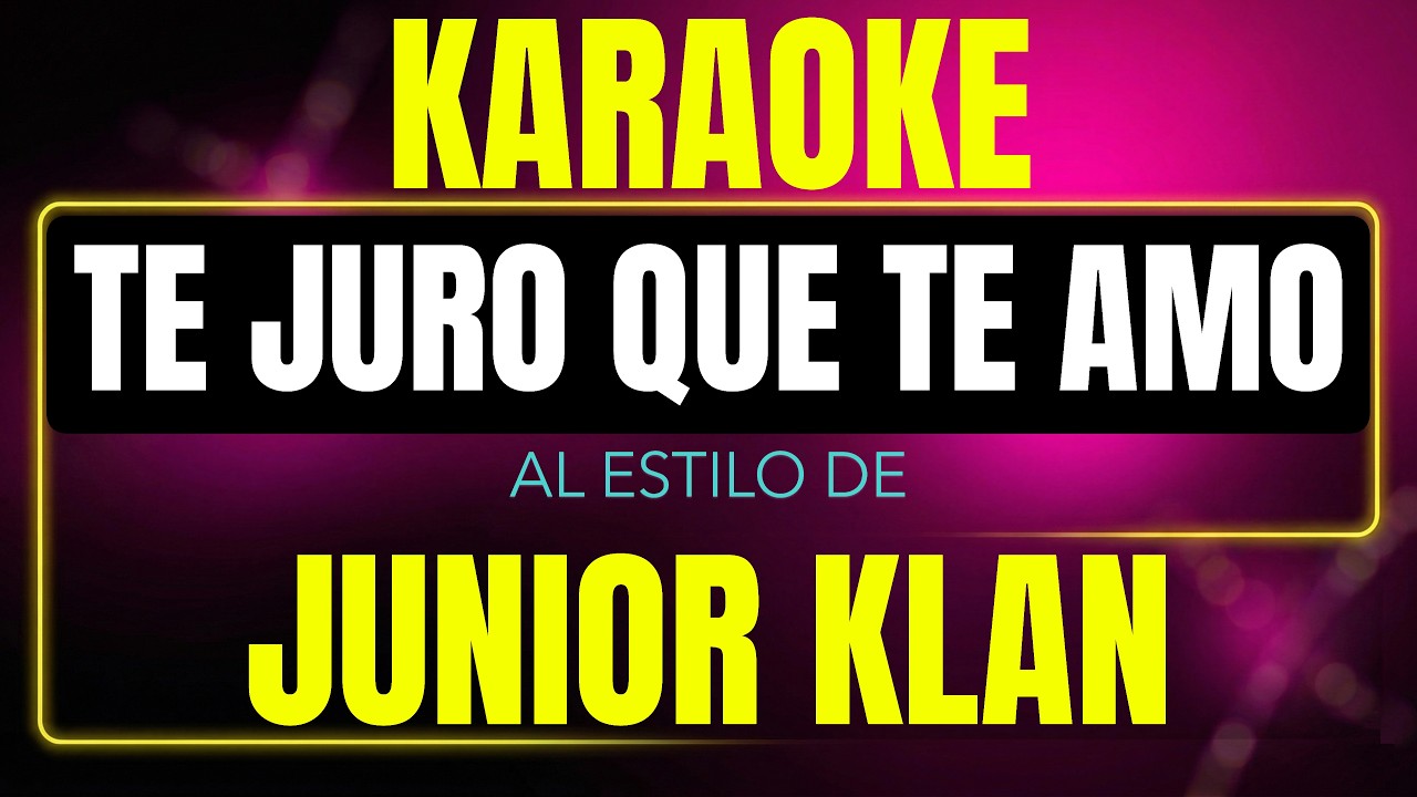 Pista de karaoke te juro que te amo al estilo de junior klan